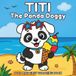 Titi Panda Titi The Panda Doggy Summer Adventures: 40 Bold and Easy Coloring Pages for Kids Ages 4–8