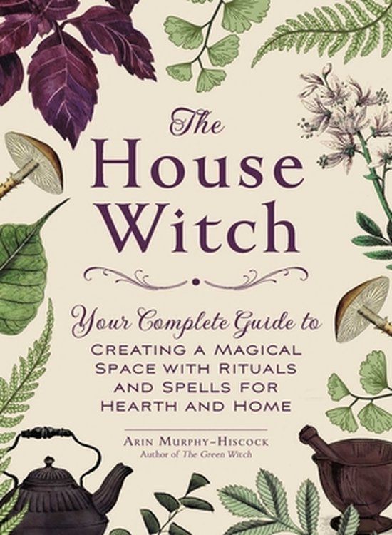 Simon & Schuster The House Witch: Your Complete Guide to Creating a Magical Space with Rituals and Spells for Hearth and Home (Hardcover)