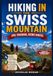 HIKING IN THE SWISS MOUNTAINS 2026: Switzerland Travel Guide