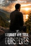 The Stories We Tell Ourselves: What Fatherhood Taught Me About Fear, Love, and Myself