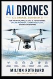 AI Special Group AI DRONES All Drones, Guided by AI AI-powered drones in agriculture, filmmaking