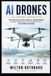 AI Special Group AI DRONES All Drones, Guided by AI AI-powered drones in agriculture, filmmaking