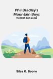 Phil Bradley's Mountain Boys; The Birch Bark Lodge Paperback