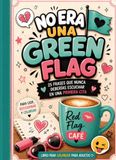 No era una Green Flag: 25 frases que nunca deberías escuchar en una primera cita