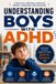 Understanding Boys with ADHD: A Practical Guide for Parents Raising Focused, Confident, and Emotionally Healthy Sons