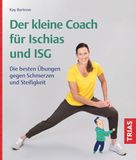 Der Trias Der kleine Coach für Ischias und ISG: Die besten Übungen gegen Schmerzen und Steifigkeit