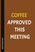 Coffee Approved This Meeting: A Funny Office Notebook for Coffee Lovers, Coworkers, and Daily Work Notes