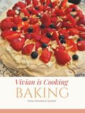 Vivian Is Cooking BAKING: 50+ Reliable Recipes for Every Occasion