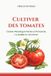 Cultiver Verdantis Guides Pratiques Pour Le Jardin - Cultiver des tomates