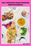 DAS 4-WÖCHIGE PESCETARISCHE GERD-KOCHBUCH