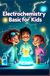 Electrochemistry Basic for Kids: A Young Learner's Guide to Batteries, Electricity, Reactions, Fuel Cells, Corrosion, and Electrolysis