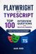 Playwright Independently Published Playwright with TypeScript: Top 100 Interview Questions and Practical Answers Paperback