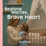 Bedtime Worries, Brave Heart: Helping Kids Handle Big Emotions