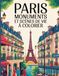 Paris Monuments et Scènes de vie à colorier: livre coloriage adulte monuments de Paris, Scènes de Vie et Vues Iconiques de la Ville Lumière, 28 ... de Paris (Tour Eiffel, Louvre, Montmartre)