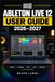 ABLETON LIVE 12 USER GUIDE 2026–2027: Musikproduktion von Grund auf: Aufnahme, MIDI, Arrangement, Sounddesign, Mixing, Mastering und Performance Schritt für Schritt