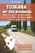 Die Toskana im Wohnmobil erleben: 10 Routen durch die Toskana mit dem Camper – Stellplätze, Geheimtipps & GPS-Daten inkl. Bonusroute Insel Elba
