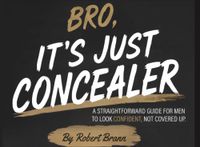 Bro, It's Just Concealer