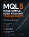 MQL5 Made Simple: Build Your Own Trading Robots