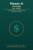 Money & Saving for Kids: A Complete Guide to Earning, Saving, Spending, and Giving