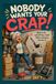 Nobody wants your Crap!: What to Do with All Your Stuff Before Someone Else Has To