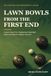 Lawn First End Lawn Bowls from the First End: An Australian Beginner's Guide to Club Etiquette, Consistent Delivery, Practice Drills, and Simple Tactics
