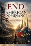 The End of American Dominance: Why the Unipolar Era Is Breaking Down Across Trade, Finance, and Global Politics