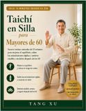 Taichí Independently Published Taichí en Silla para Mayores de 60: Suaves rutinas sentadas de 15 minutos para mejorar el equilibrio, soltar las articulaciones rígidas y sentirse estable y sin dolor después de los 60