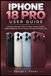 IPHONE Apple IPHONE 18 PRO USER GUIDE: A Practical Manual To iOS 27, Setup, Camera Controls, Apple Intelligence, Siri AI, Privacy, Security, & Everyday Use