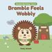Bramble Feels Wobbly: A Children's Book About Worry, Big Feelings and the First Day of School for Kids Ages 3 to 7: 2