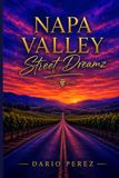 Napa Valley Street Dreamz: Welcome to Wine Country