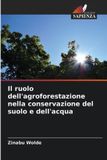 Il OmniScriptum SRL Il ruolo dell'agroforestazione nella conservazione del suolo e dell'acqua