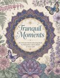 Tranquil Moments: An Intricate Adult Colouring Book for Relaxation, Stress Relief and Inner Calm