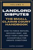 Landlord Repair & Habitability: The Complete Small Claims Court Handbook