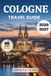 Cologne Travel Guide / 2026-2027 / Unisex