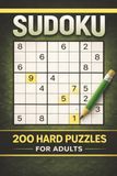 Sudoku 200 Hard Puzzles for Adults: 200 Challenging Puzzles to Sharpen Logic, Focus & Brainpower