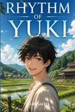RHYTHM OF YUKI: Band 1: Der Junge vom Reisfeld