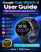 Google Pixel Watch 4 User Guide for Beginners and Seniors