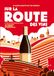 Sur la route des vins: Le guide de l'oenotourisme en France