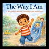 The Way I Am: A story about autism, friendship, and acceptance