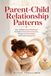 Parent-Child Independently Published Parent-Child Relationship Patterns: How to Build Secure Attachment, Strengthen Emotional Connection, Improve Communication, and Create Lasting Trust