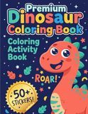 Premium Dinosaur Coloring Book for Kids Ages 3-8