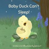 Baby Duck Can't Sleep: A duckling who has a long night trying to fall asleep. Free colouring sheets included!
