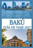 BAKÚ GUÍA DE VIAJE 2027