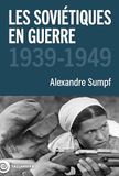Les Soviétiques en guerre: 1939-1949