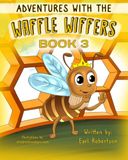 Adventures with the Waffle Wiffers: Book 3