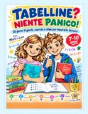 Tabelline? Niente Panico!: 30 giorni di giochi, esercizi e sfide per impararle davvero