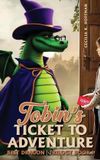 TOBIN'S Best Dragon Trilogy: Tobin's Ticket to Adventure