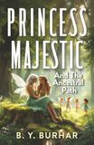 Princess Majestic and the Ancestral Path