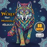 Wölfe mit Mandala Malbuch: Darstellungen von Wölfen in freier Natur – 60 Motive für kreative Konzentration und Entspannung.
