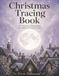 Christmas Tracing Book: 40 Christmas Illustrations for Adults to Trace and Color